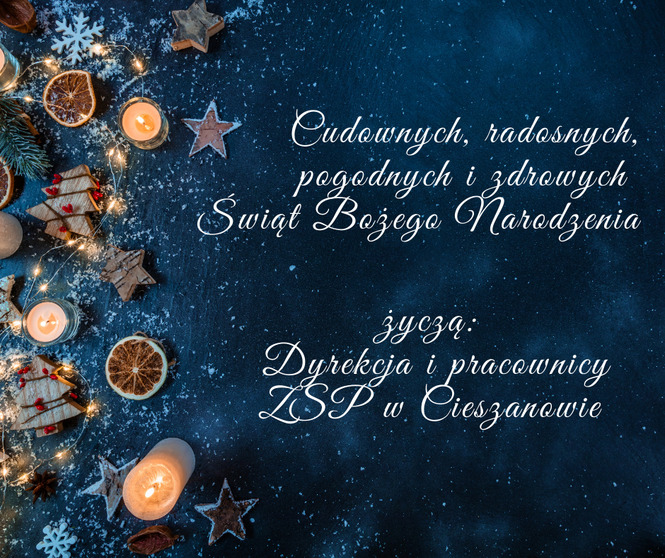 Cudownych, radosnych, pogodnych i zdrowych Świąt Bożego Narodzenia życzą: Dyrekcja i pracownicy ZSP w Cieszanowie.
